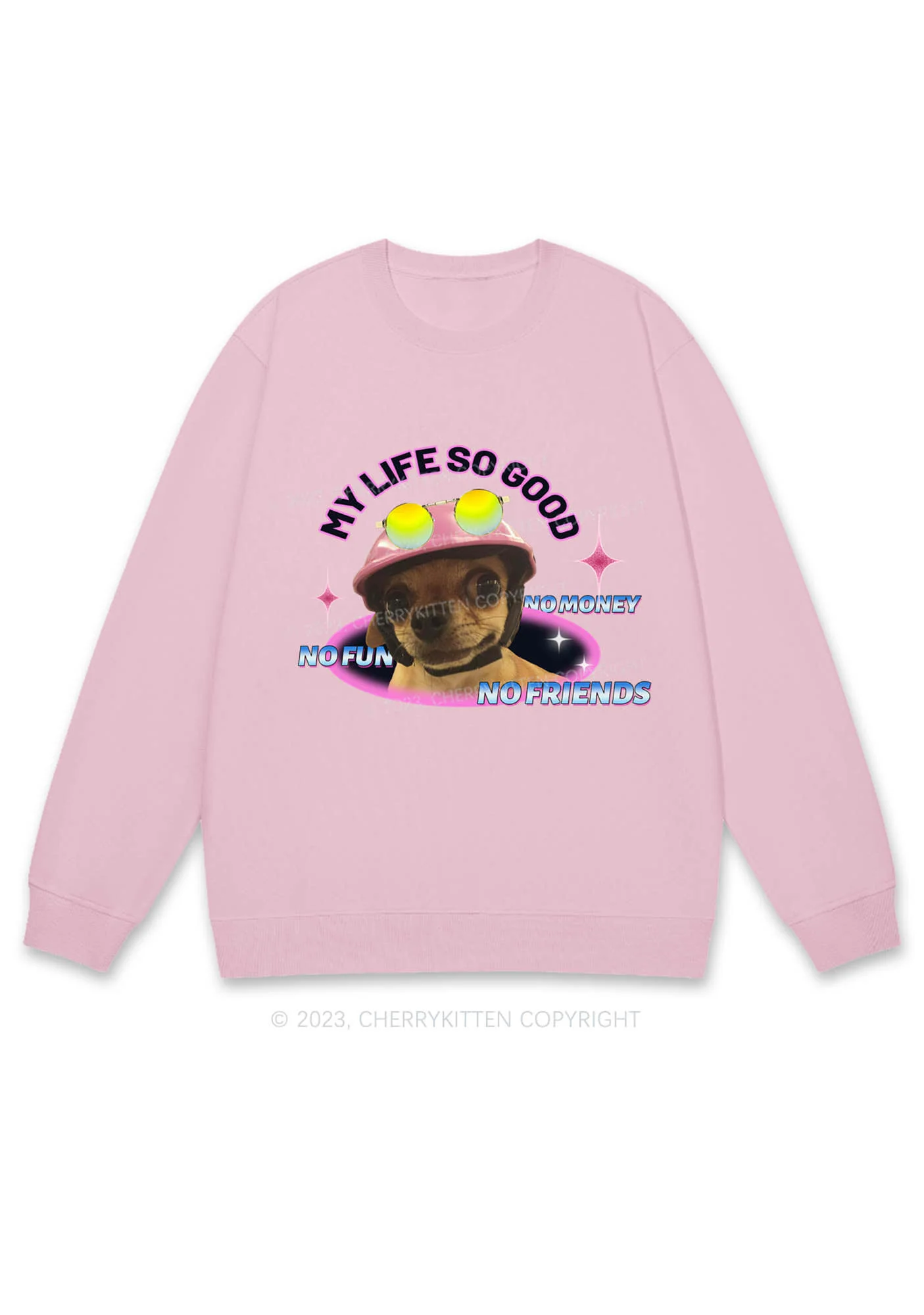 My Life So Good No Fun No Money Y2K Sweatshirt Cherrykitten